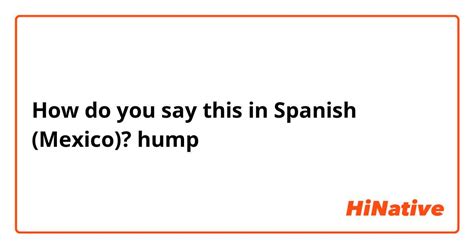 hump en español|Spanish translation of 'hump' .